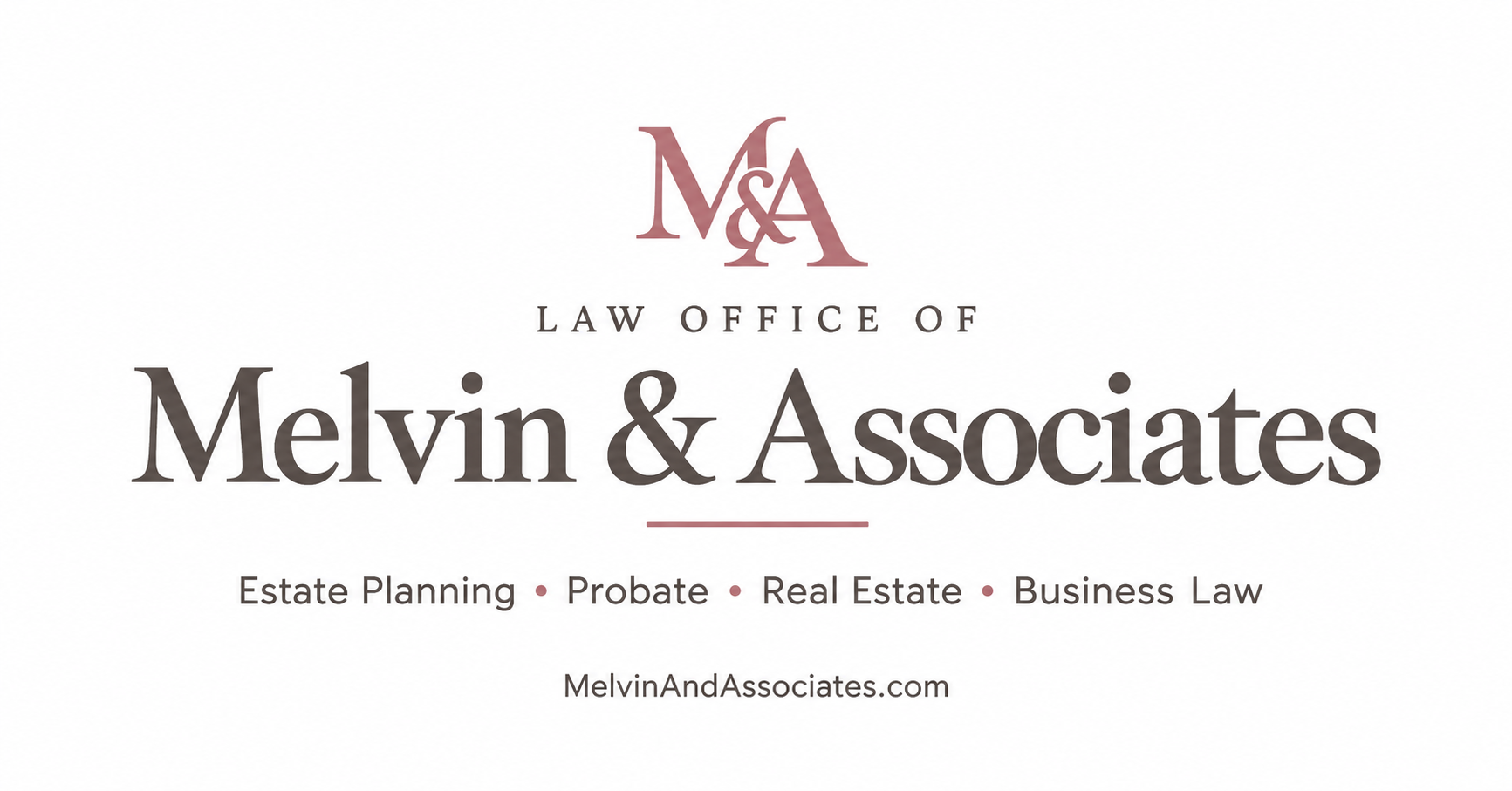 Law Office of Melvin & Associates. Estate Planning, Probate, Real Estate, and Business Law.